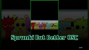 Sprunki But Better OSC
