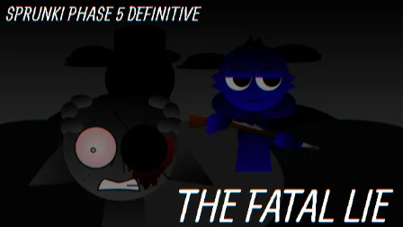 Sprunki Phase 5 Definitive: The Fatal Lie