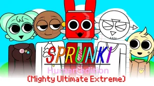 Sprunki Human Edition (Mighty Ultimate Extreme)
