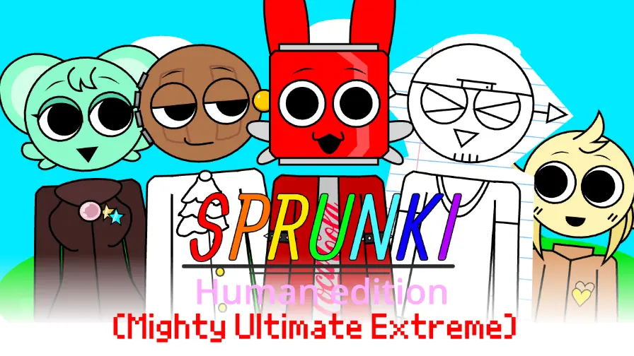 Sprunki Human Edition (Mighty Ultimate Extreme)