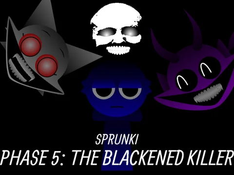 Sprunki Phase 5: The Blackened Killer