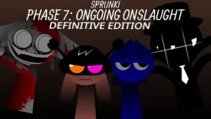 Sprunki - Phase 7 - Ongoing Onslaught Definitive Edition