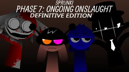 Sprunki - Phase 7 - Ongoing Onslaught Definitive Edition