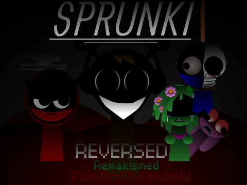 Sprunki Reversed Remaksimed Pain And Melancholy (New Version)