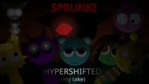 Sprunki Hypershifted (My Take)