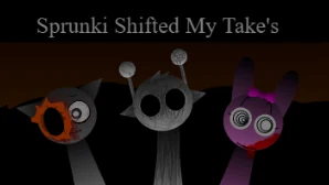 Sprunki Shifted My Take's
