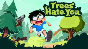 Trees Hate You